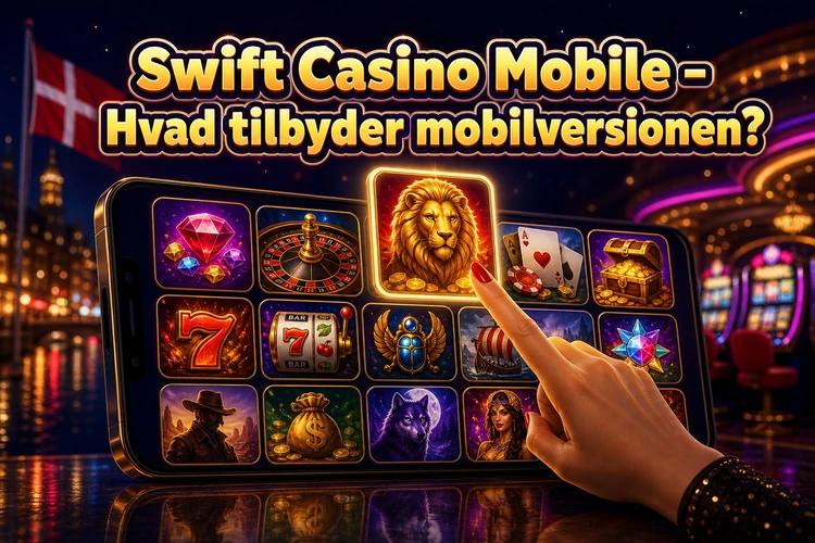 Swift Casino Mobile - Hvad tilbyder mobilversionen?