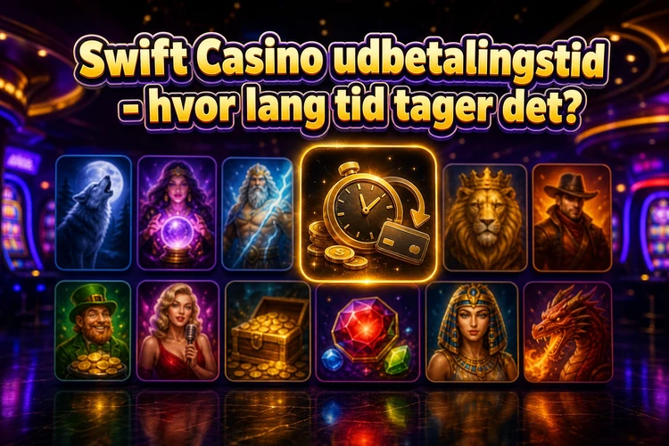 Swift Casino udbetalingstid - hvor lang tid tager det?